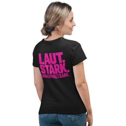 Damen Shirt „Laut. Stark. Unaufhaltsam.“